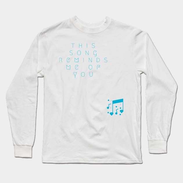 This Song Reminds Me Of You Long Sleeve T-Shirt by Fantasia7